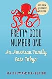 Pretty Good Number One An American Family Eats Tokyo