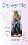 Deliver Me: Hope, Help, & Healing through True Stories of Unplanned Pregnancy