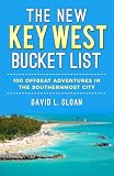 The New Key West Bucket List 100 Offbeat Adventures In The Southernmost City