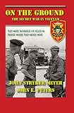 On The Ground The Secret War In Vietnam