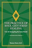 The Practice Of Soulcentered Healing Vol Ii Navigating The Inner World