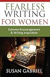 Fearless Writing for Women: Extreme Encouragement and Writing Inspiration