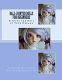 Balljointed Dolls For Beginners Finding The Doll Of Your Dreams