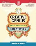 Creative Genius How To Grow The Seeds Of Creativity Within Every Child