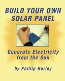 Build Your Own Solar Panel Generate Electricity From The Sun