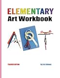 Elementary Art Workbook - Teacher Edition: A Classroom Companion for Painting, Drawing, and Sculpture