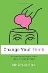 Change Your Think: An Unexpected Way to Think about Managing People
