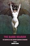 The Blood Delirium: The Vampire in 19th Century European Literature