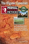 Primal Power Method The Organic Caveman: How To Make Natural And Sustainable Food Choices For Weight Loss And Health
