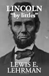 Lincoln 'by littles'