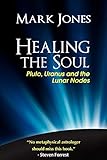 Healing The Soul Pluto Uranus And The Lunar Nodes