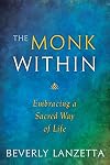 The Monk Within: Embracing a Sacred Way of Life