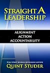 Straight A Leadership: Alignment Action Accountability