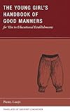 The Young Girls Handbook Of Good Manners For Use In Educational Establishments Wakefield Handbooks