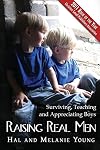 Raising Real Men: Surviving, Teaching and Appreciating Boys
