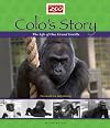 Colo's Story: The Life of One Grand Gorilla (Columbus Zoo Books for Young Readers Collection)
