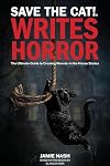 Save the Cat!ÂŽ Writes Horror: The Ultimate Guide to Creating Monster in the House Stories