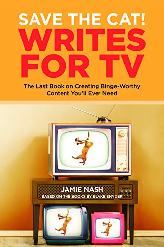 Save the Cat! Writes for TV (By: Jamie Nash) cover