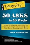 50 Asks in 50 Weeks: A Guide to Better Fundraising for Your Small Development Shop
