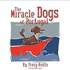 The Miracle Dogs of Portugal