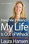 Hand Me a Wrench, My Life Is Out of Whack: Understanding the Decisions We Make and Discovering the Power to Change