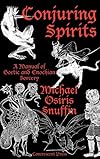 Conjuring Spirits: A manual of Goetic and Enochian Sorcery - Michael Osiris Snuffin