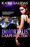 Immortalis Carpe Noctem (Immortalis, Book 1)