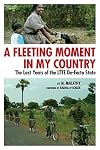 A Fleeting Moment in My Country: The Last Years of the LTTE De-Facto State