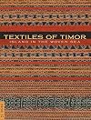Textiles of Timor: Island in the Woven Sea
