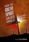 When the Great Spirit Walked Among Us