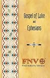 Gospel of Luke and Ephesians: First Nations Version