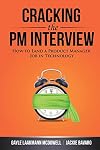 Cracking the PM Interview: How to Land a Product Manager Job in Technology (Cracking the Interview & Career)