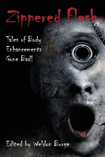 Zippered Flesh: Tales of Body Enhancements Gone Bad! book cover