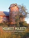 Midwest majesty : Silos of Wisconsin