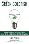 What's Your Green Goldfish?: Beyond Dollars: 15 Ways to Drive Employee Engagement and Reinforce Culture