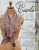 Curls Versatile Wearable Wraps To Knit At Any Gauge