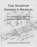 The Startup Owners Manual The Stepbystep Guide For Building A Great Company Diateino