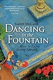 Dancing in the Fountain: How to Enjoy Living Abroad