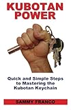 Kubotan Power Quick And Simple Steps To Mastering The Kubotan Keychain