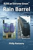 Build An Extreme Green Rain Barrel