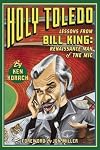 Holy Toledo: Lessons From Bill King, Renaissance Man of the Mic