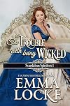 The Trouble with Being Wicked (The Naughty Girls Book 1)