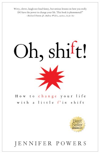 Oh, Shift!: How to Change Your Life with One Little Letter by Jennifer Powers