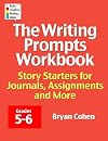 The Writing Prompts Workbook, Grades 5-6: Story Starters for Journals, Assignments and More (The Writing Prompts Workbook Series 3)
