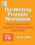 The Writing Prompts Workbook Grades 78 Story Starters For Journals Assignments And More
