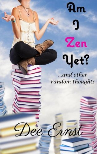 Am I Zen Yet?: ...and other random thoughts book cover
