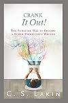Crank It Out!: The Surefire Way to Become a Super-Productive Writer