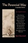 The Perennial Way (Expanded Edition): New English Versions of Yoga Sutras, Dhammapada, Heart Sutra, Ashtavakra Gita, Faith Mind Sutra, Tao Te Ching, and more