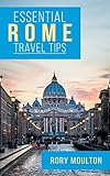 Essential Rome Travel Tips Secrets Advice Insight For A Perfect Rome Vacation