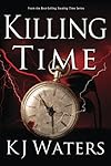 Killing Time: A Time Travel Adventure through a Hurricane (Stealing Time Series)